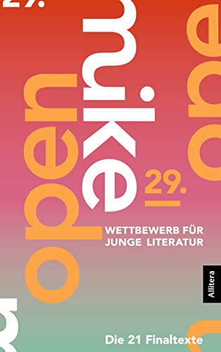 29. open mike: Wettbewerb für junge Literatur. Die 20 Finaltexte