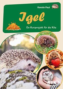 Igel: Ein Kurzprojekt für die Kita (Kita-Kurzprojekte)