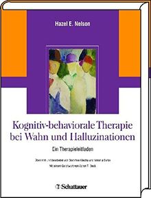 Kognitiv-behaviorale Therapie bei Wahn und Halluzinationen: Ein Therapieleitfaden ... von Dorothee Klecha und Antonia Barke