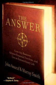 The Answer: Grow Any Business, Achieve Financial Freedom, and Live an Extraordinary Life