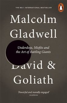 David and Goliath: Underdogs, Misfits and the Art of Battling Giants