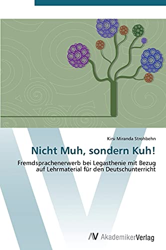 Nicht Muh, sondern Kuh!: Fremdsprachenerwerb bei Legasthenie mit Bezug auf Lehrmaterial für den Deutschunterricht