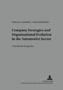 Company Strategies and Organisational Evolution in the Automotive Sector: A Worldwide Perspective (Arbeit - Technik - Organisation - Soziales / Work - Technology - Organization - Society)