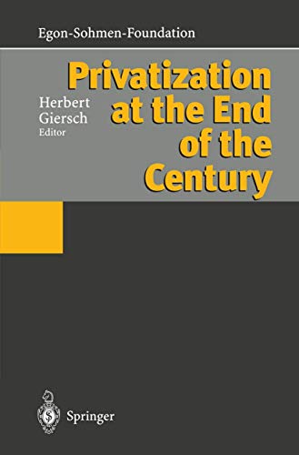 Privatization at the End of the Century (Publications of the Egon-Sohmen-Foundation)