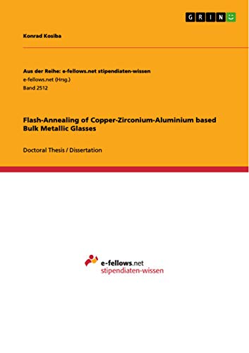Flash-Annealing of Copper-Zirconium-Aluminium based Bulk Metallic Glasses: Dissertationsschrift