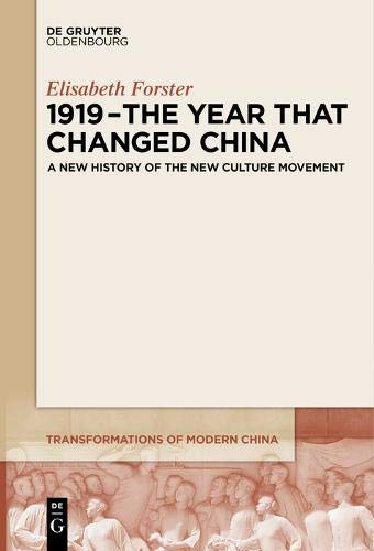 1919 – The Year That Changed China: A New History of the New Culture Movement (Transformations of Modern China, Band 2)