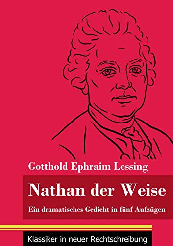 Nathan der Weise: Ein dramatisches Gedicht in fünf Aufzügen (Band 3, Klassiker in neuer Rechtschreibung)