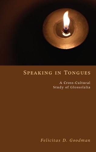 Goodman, Felicitas D. Speaking In Tongues, A Cross-Cultural Study Of Glossolalia