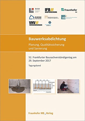 Bauwerksabdichtung - Planung, Qualitätssicherung und Sanierung.: 52. Frankfurter Bausachverständigentag am 29. September 2017.