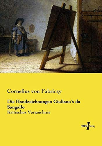 Die Handzeichnungen Giuliano´s da Sangallo: Kritisches Verzeichnis