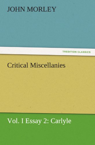 Critical Miscellanies, Vol. I Essay 2: Carlyle (TREDITION CLASSICS)