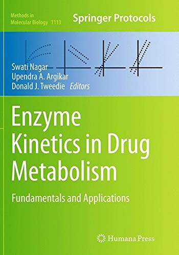 Enzyme Kinetics in Drug Metabolism: Fundamentals and Applications (Methods in Molecular Biology, Band 1113)