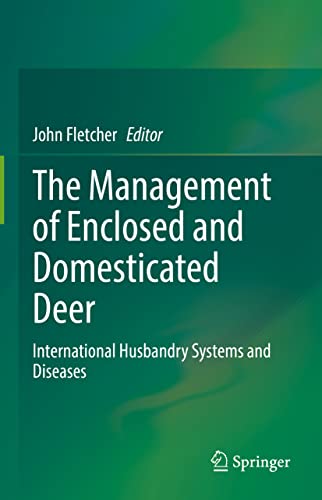 The Management of Enclosed and Domesticated Deer: International Husbandry Systems and Diseases