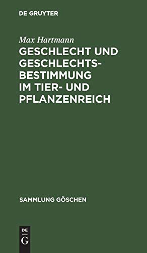 Geschlecht und Geschlechtsbestimmung im Tier- und Pflanzenreich (Sammlung Göschen, 1127)