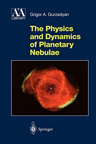 The Physics and Dynamics of Planetary Nebulae (Astronomy and Astrophysics Library)
