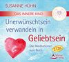 CD Das Innere Kind - Unerwünschtsein verwandeln in Geliebtsein: Die Meditationen zum Buch
