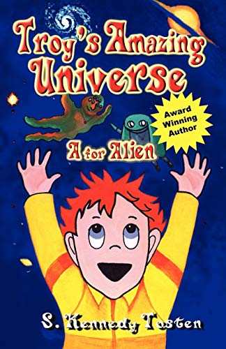 TROY'S AMAZING UNIVERSE: A for Aliens