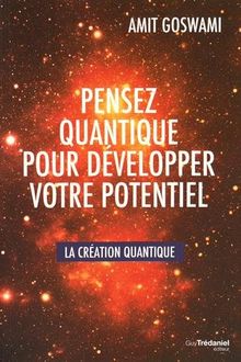 Pensez quantique pour développer votre potentiel : la création quantique