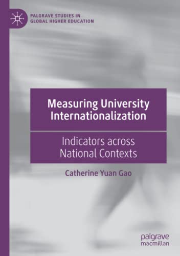 Measuring University Internationalization: Indicators across National Contexts (Palgrave Studies in Global Higher Education)