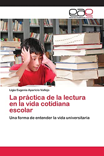La práctica de la lectura en la vida cotidiana escolar: Una forma de entender la vida universitaria