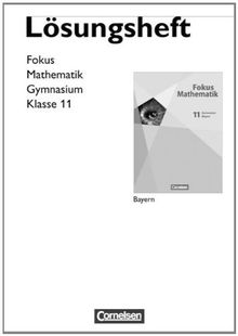 Fokus Mathematik - Gymnasiale Oberstufe - Bayern: 11. Jahrgangsstufe - Lösungen