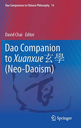 Dao Companion to Xuanxue 玄學 (Neo-Daoism) (Dao Companions to Chinese Philosophy, 14, Band 14)