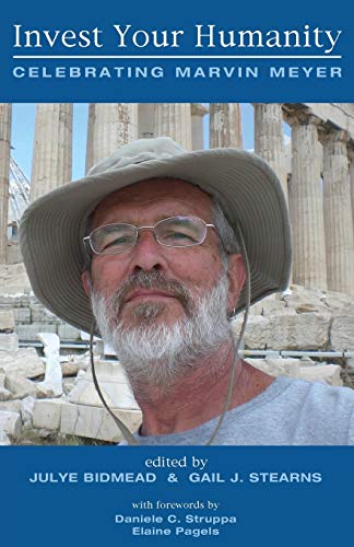 Invest Your Humanity: Celebrating Marvin Meyer