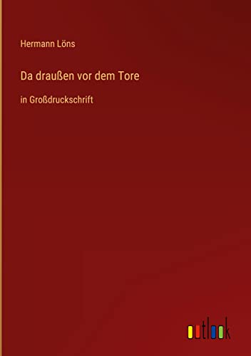 Da draußen vor dem Tore: in Großdruckschrift
