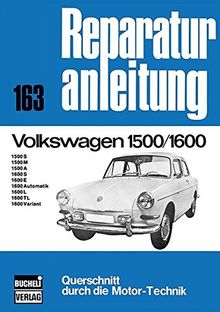 Volkswagen 1500/1600: 1500S/M/A/1600S/E/Automatik/L/TL/Variant  //  Reprint der 10. Auflage 1974 (Reparaturanleitungen)