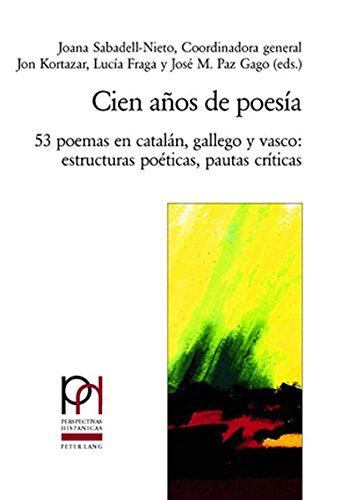 Cien años de poesía: 53 poemas en catalán, gallego y vasco: estructuras poéticas, pautas críticas (Perspectivas Hispánicas)