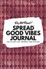 Do Not Read! Spread Good Vibes Journal: Day-To-Day Life, Thoughts, and Feelings (6x9 Softcover Journal / Notebook) (6x9 Blank Journal, Band 77)