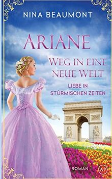 Ariane, Weg in eine neue Welt: Paris, 1858 (Liebe in stürmischen Zeiten, Band 3)