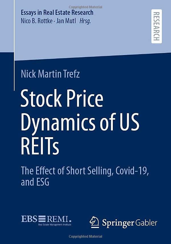 Stock Price Dynamics of US REITs: The Effect of Short Selling, Covid-19, and ESG (Essays in Real Estate Research, 20, Band 20)