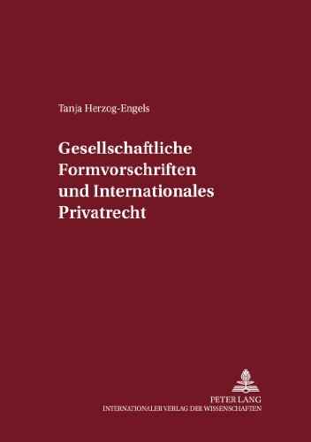 Gesellschaftsrechtliche Formvorschriften und Internationales Privatrecht (Internationalrechtliche Studien)