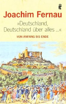 Deutschland, Deutschland über alles...: Von Anfang bis Ende