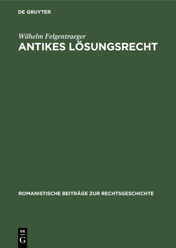 Antikes Lösungsrecht (Romanistische Beiträge zur Rechtsgeschichte, 6, Band 6)