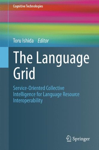 The Language Grid: Service-Oriented Collective Intelligence for Language Resource Interoperability (Cognitive Technologies)