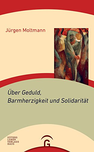 Über Geduld Barmherzigkeit und Solidarität - Jürgen Moltmann Kartoniert (TB)