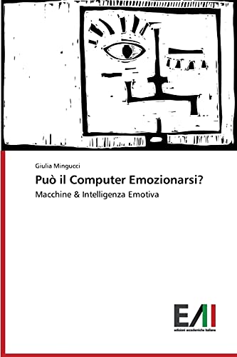 Può il Computer Emozionarsi?: Macchine & Intelligenza Emotiva
