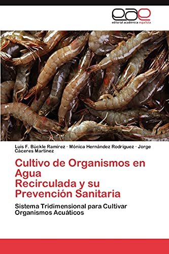 Cultivo de Organismos en Agua Recirculada y su Prevención Sanitaria: Sistema Tridimensional para Cultivar Organismos Acuáticos