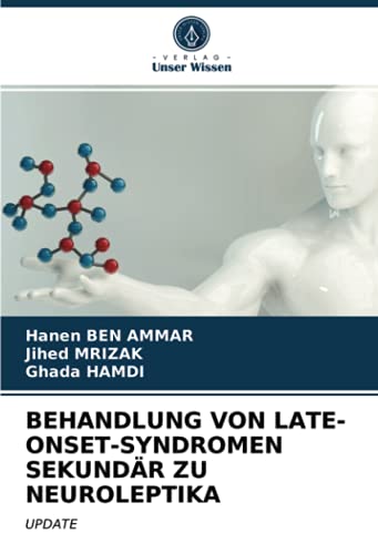 BEHANDLUNG VON LATE-ONSET-SYNDROMEN SEKUNDÄR ZU NEUROLEPTIKA: UPDATE