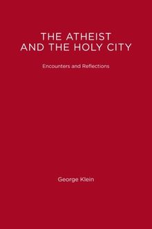 The Atheist And The Holy City: Encounters and Reflections