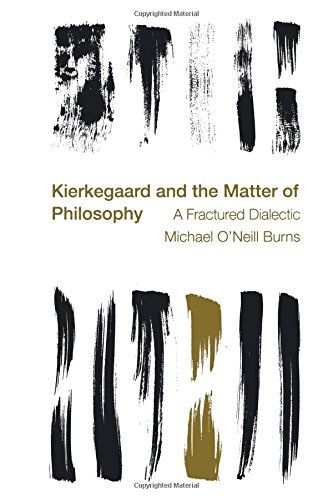 Kierkegaard and the Matter of Philosophy: A Fractured Dialectic (Reframing the Boundaries: Thinking the Political)