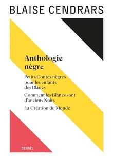Tout autour d'aujourd'hui. Vol. 10. Anthologie nègre. Petits contes nègres pour les enfants des Blancs. Comment les Blancs sont d'anciens Noirs