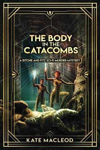 The Body in the Catacombs: A Ritchie and Fitz Sci-Fi Murder Mystery (The Ritchie and Fitz Sci-Fi Murder Mystery Series, Band 3)
