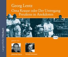 Oma Krause. 2 CDs: Oder der Untergang Preußens in Anekdoten