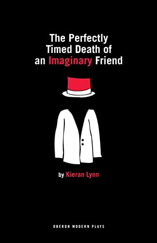 The Perfectly Timed Death of an Imaginary Friend (Oberon Modern Plays)