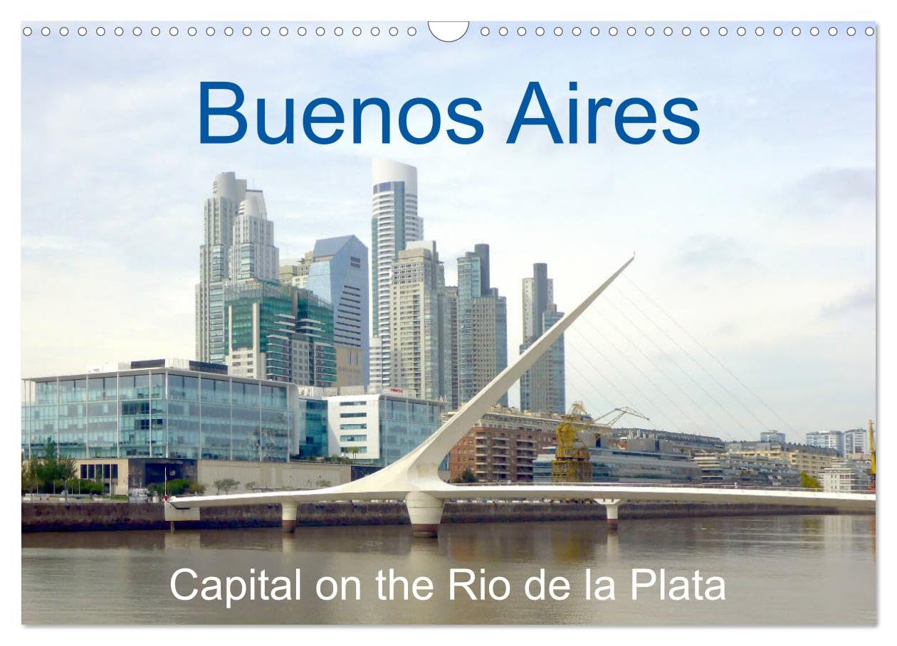 Buenos Aires - Capital on the Rio de la Plata (Wall Calendar 2026 DIN A3 landscape), CALVENDO 12 Month Wall Calendar: Pulsating life in the capital of Argentina