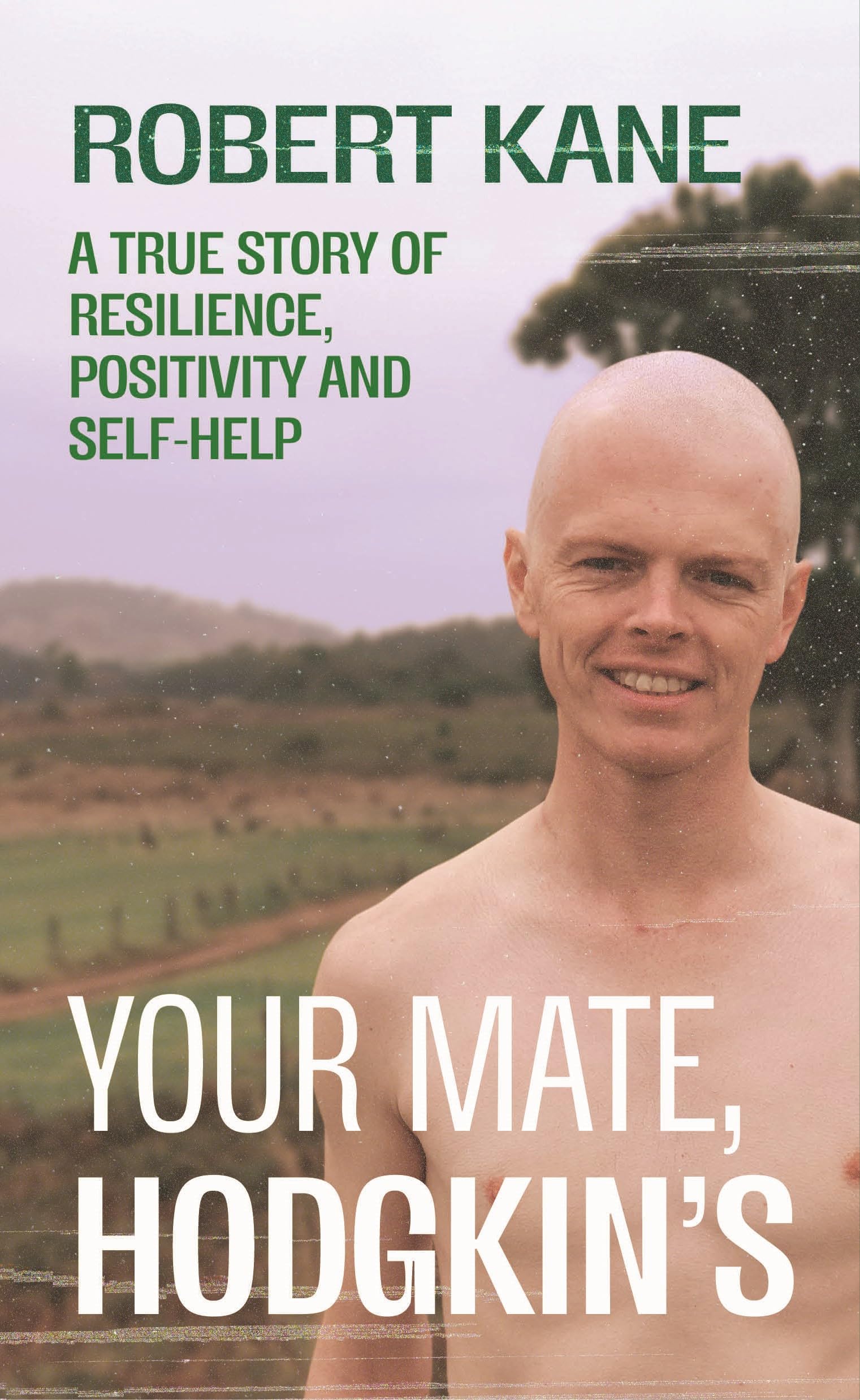 Your Mate, Hodgkin's: A true story of resilience, positivity and self-help