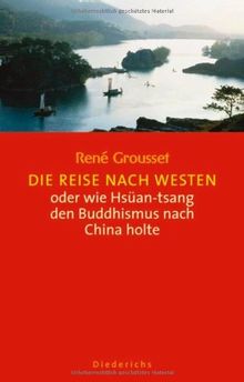 Die Reise nach Westen: oder wie Hsüan-tsang den Buddhismus nach China holte